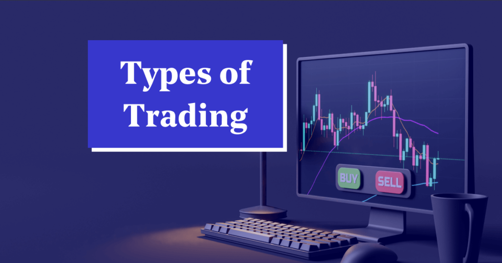 Exploring Different Types of Trading